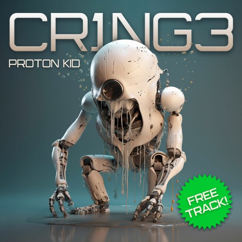 PROTON KID - CR1NG3 [FREE DOWNLOAD]
