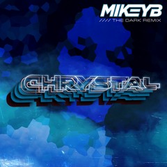 CHRYSTAL - The Dark (Mikey B Remix)