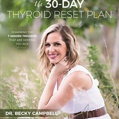 [Free] EBOOK 🗸 The 30-Day Thyroid Reset Plan: Disarming the 7 Hidden Triggers That a