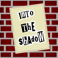 Into The Shadow