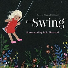 [GET] EBOOK 💘 The Swing by  Robert Louis Stevenson &  Julie Morstad EPUB KINDLE PDF