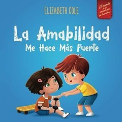 %! La amabilidad me hace más fuerte: Libro infantil ilustrado sobre la magia de la amabilidad,