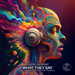 Koyote Outpost - What They Say (Plunk.ton Remix)