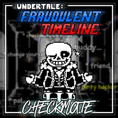 UNDERTALE: Fraudulent Timeline | CHECKMATE V3 [1K Followers Special]