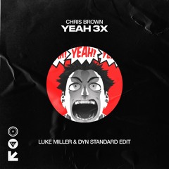 Chris Brown - Yeah 3x (Luke Miller & Dyn Standard Edit)