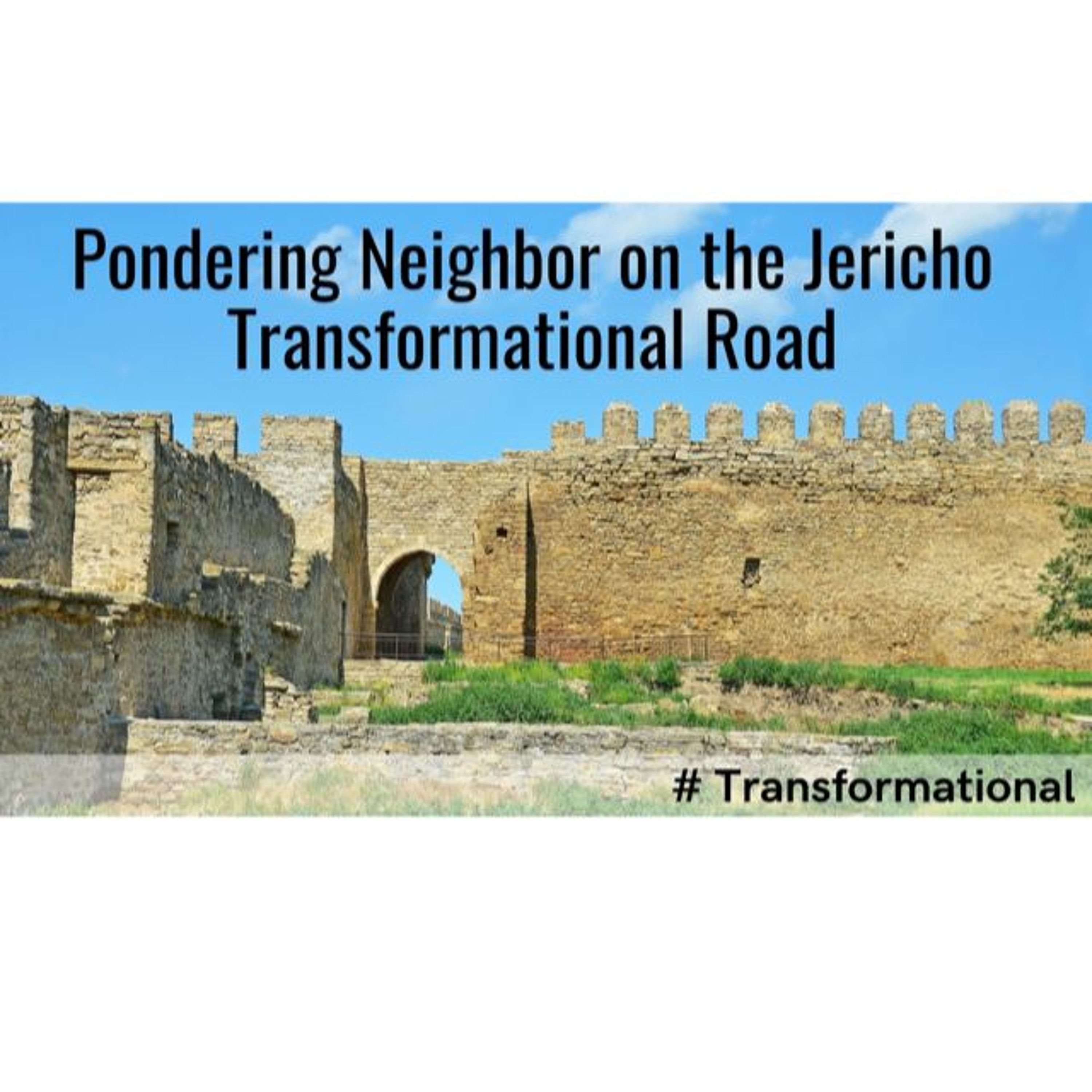 Pondering Neighbor On The Jericho Transformational Road. September 12, 2021 @ Victory Church episode artwork