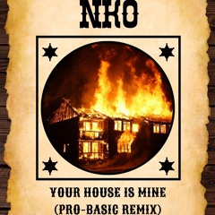 NKO - Your House Is Mine (Pro-Basic Remix)