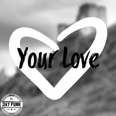 YOUR LOVE (FREE DOWNLOAD)