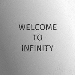 Welcome To Infinity - [O ZION.]