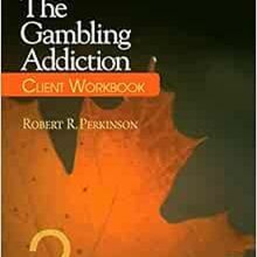 [GET] [KINDLE PDF EBOOK EPUB] The Gambling Addiction Client Workbook by Robert R. Per