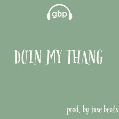 Doin My Thang ft chevy (PROD. BY JUSE) GBP