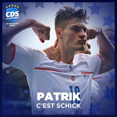 Podcast CD5 Euro 2020 - Patrik : c'est Schick