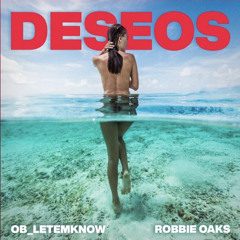 Deseos - ft. Robbie Oaks