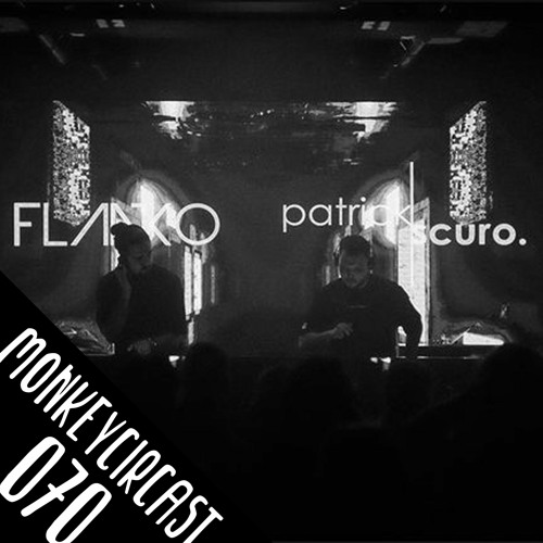 MONKEYCIRCAST 070 with Flanko & Patrick Scuro