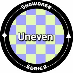 Showcase Series 001.- Uneven