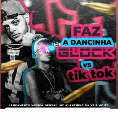 FAZ A DANCINHA DA GLOCK VS TIKTOK - MC ALANZINHO DA VS E MC RD [ DJ NIEL ](MP3_128K).mp3