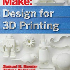 GET EBOOK EPUB KINDLE PDF Design for 3D Printing: Scanning, Creating, Editing, Remixi