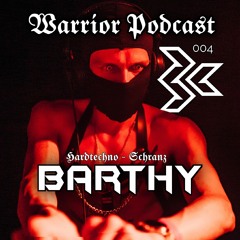 BARTHY @Warrior Podcast #004