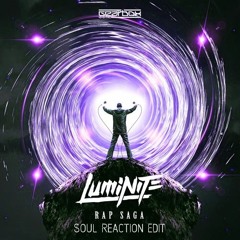 Luminite - Rap Saga (Soul Reaction Edit)