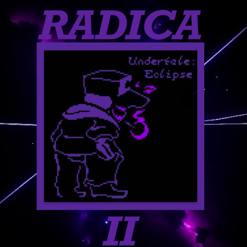 [Undertale : Eclipse] - RADICA V2