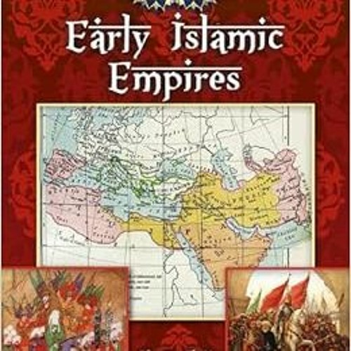[VIEW] EPUB KINDLE PDF EBOOK Early Islamic Empires (Life in the Early Islamic World)