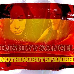 DJ Shivv & Angel - Nothing But Spanish