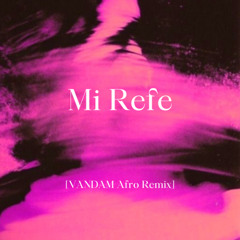 MI REFE (VANDAM Afro Remix) | Filtered For Copyright© | *FREE DOWNLOAD*