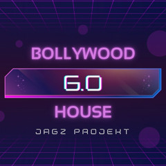 BOLLYWOOD HOUSE 6.0 - JAGZ ProjekT