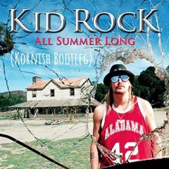 Kid Rock - All Summer Long (Kornish Bootleg) FREE DOWNLOAD