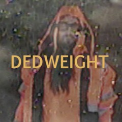 DEDWEIGHT (PROD. DED STARK)