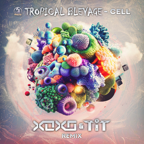 Tropical Bleyage - Cell (XoXo & T.i.T Remix)