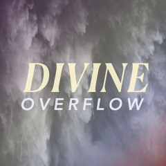 Divine Overflow