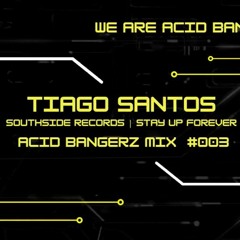 Tiago Santos For Acid Bangerz (May.2023)