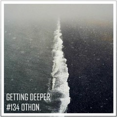 Getting Deeper Podcast #134 by Othon