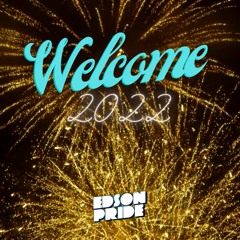 Welcome 2022 - Edson Pride Set Mix