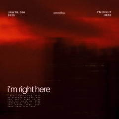 i'm right here