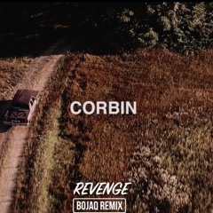 CORBIN- REVENGE (BOJAQ EDIT)