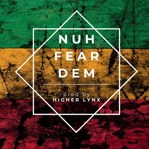 Nuh Fear Dem Riddim (prod. Higher Lynx)