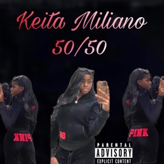 Keita Miliano- 50/50