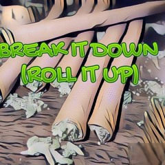 BREAK IT DOWN (ROLL IT UP) BY SURJON (PROD. BY SURJON/JAZPIZZAZ PROD.)