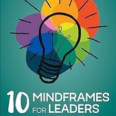 #Digital* 10 Mindframes for Leaders: The Visible Learning Approach to School Success BY John Ha