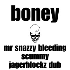 boney - mr snazzy bleeding scummy jagerblockz dub (1k follower goal)