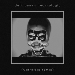 Daft Punk - Technologic (Wintersix Remix) FREE DOWNLOAD