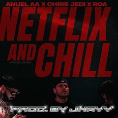 Anuel AA, ROA - Netflix & Chill