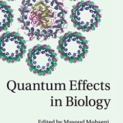 [DOWNLOAD] PDF 📫 Quantum Effects in Biology by  Masoud Mohseni,Yasser Omar,Gregory S