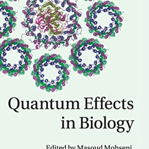 [DOWNLOAD] PDF 📫 Quantum Effects in Biology by  Masoud Mohseni,Yasser Omar,Gregory S