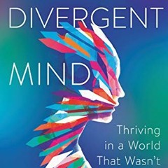 [Read] KINDLE 💗 Divergent Mind: Thriving in a World That Wasn't Designed for You by