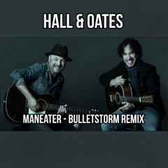 Hall & Oates - Maneater (Bulletstorm Remix)