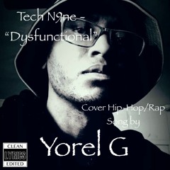 (Yorel G's Cover Song) Tech N9ne - Dysfunctional