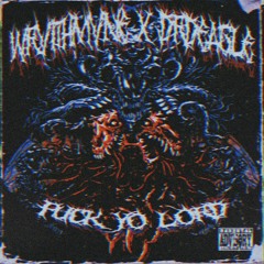 WRVITHMVNE X DRDEAGLE - FUCK YO LORD (OUT ON SPOTIFY)